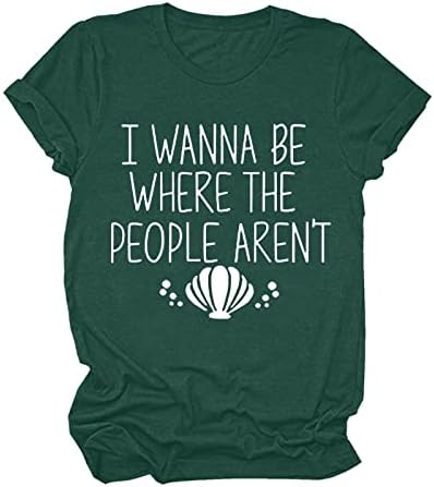 Аз искам Да бъда Там, Където Хората нямат Тениска Дамски Ежедневни Празнична Риза За Почивка С Къс Ръкав, Забавни Тениски С Графичен Дизайн, Върхове